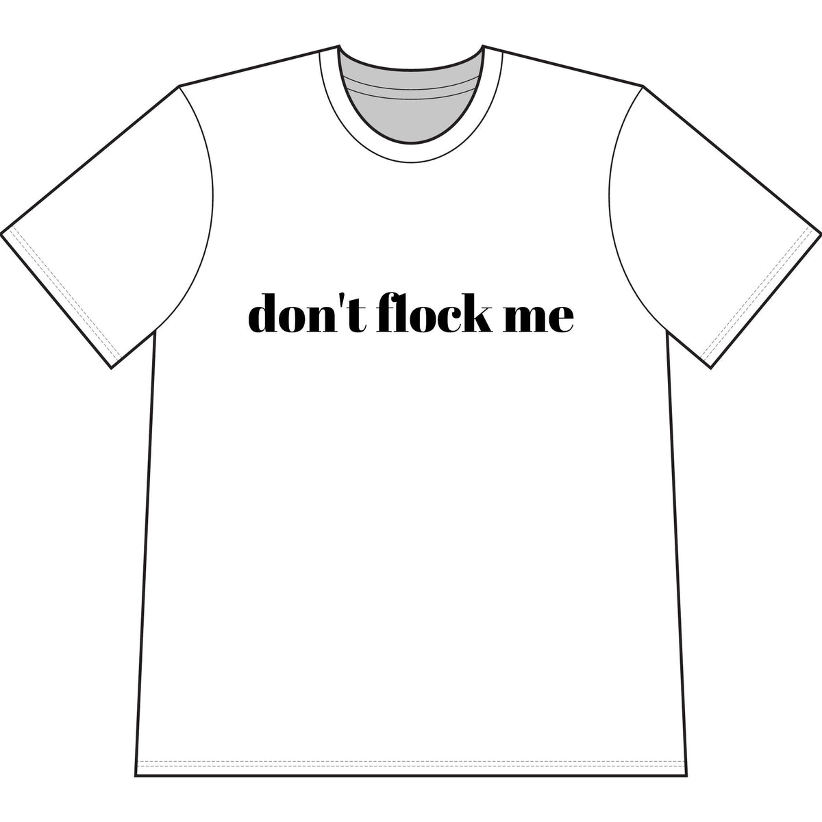 Don't Flock Me T-Shirt